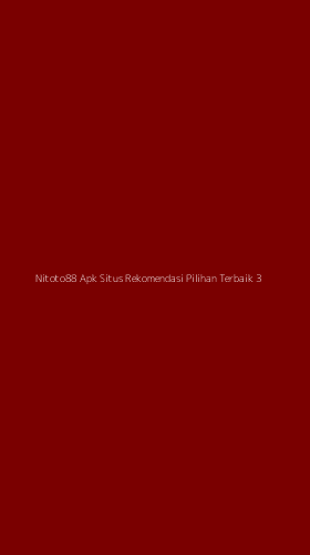 Tampilan Antarmuka Aplikasi Nitoto88 Apk Situs Rekomendasi Pilihan Terbaik - 3