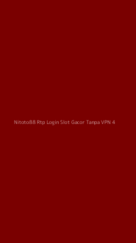 Tampilan Antarmuka Aplikasi Nitoto88 Rtp Login Slot Gacor Tanpa Vpn - 4