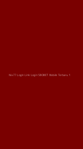 Tampilan Antarmuka Aplikasi Nix77 Login Link Login Sbobet Mobile Terbaru - 1