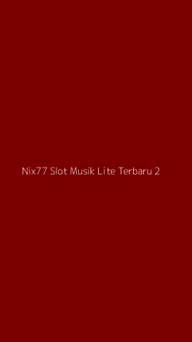 Tampilan Antarmuka Aplikasi Nix77 Slot Musik Lite Terbaru - 2