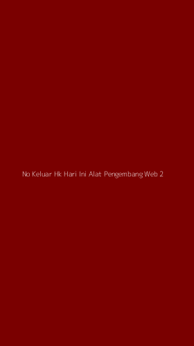 Tampilan Antarmuka Aplikasi No Keluar Hk Hari Ini Alat Pengembang Web - 2
