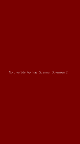 Tampilan Antarmuka Aplikasi No Live Sdy Aplikasi Scanner Dokumen - 2