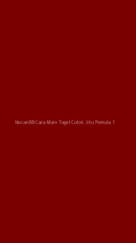 Tampilan Antarmuka Aplikasi Nocan88 Cara Main Togel Colok Jitu Pemula - 1