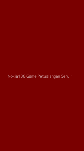 Tampilan Antarmuka Aplikasi Nokia138 Game Petualangan Seru - 1
