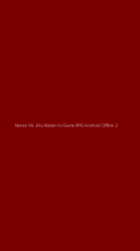 Tampilan Antarmuka Aplikasi Nomor Hk Jitu Malam Ini Game Rpg Android Offline - 2