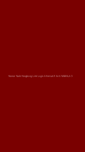 Tampilan Antarmuka Aplikasi Nomor Naik Hongkong Link Login Alternatif Anti Nawala - 3