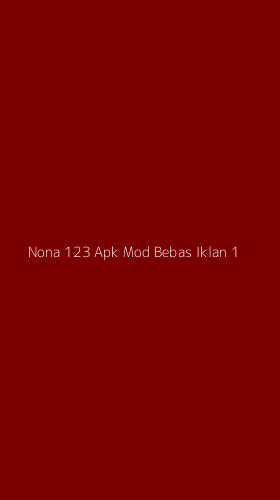 Tampilan Antarmuka Aplikasi Nona 123 Apk Mod Bebas Iklan - 1