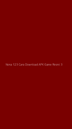 Tampilan Antarmuka Aplikasi Nona 123 Cara Download Apk Game Resmi - 3