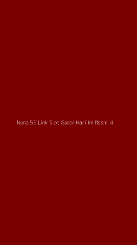 Tampilan Antarmuka Aplikasi Nona 55 Link Slot Gacor Hari Ini Resmi - 4