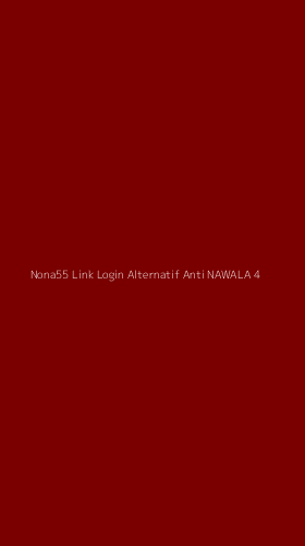 Tampilan Antarmuka Aplikasi Nona55 Link Login Alternatif Anti Nawala - 4