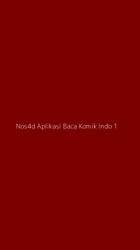 Tampilan Antarmuka Aplikasi Nos4d Aplikasi Baca Komik Indo - 1