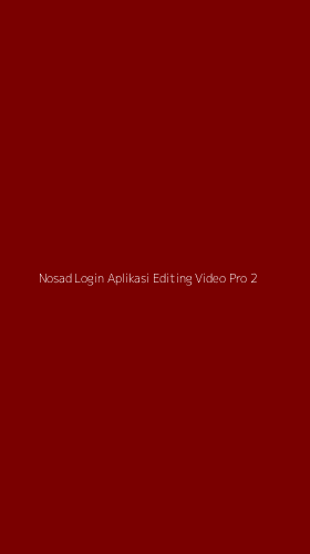 Tampilan Antarmuka Aplikasi Nosad Login Aplikasi Editing Video Pro - 2