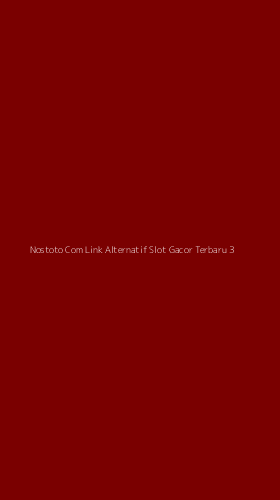 Tampilan Antarmuka Aplikasi Nostoto Com Link Alternatif Slot Gacor Terbaru - 3