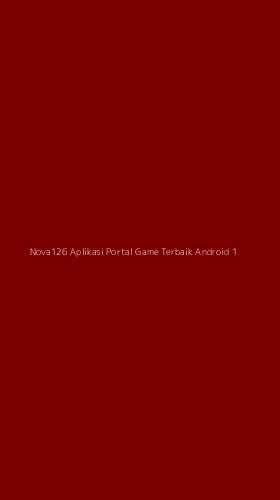 Tampilan Antarmuka Aplikasi Nova126 Aplikasi Portal Game Terbaik Android - 1