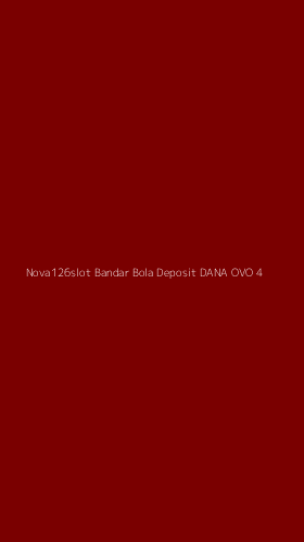 Tampilan Antarmuka Aplikasi Nova126slot Bandar Bola Deposit Dana Ovo - 4