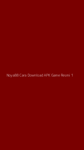 Tampilan Antarmuka Aplikasi Noya88 Cara Download Apk Game Resmi - 1