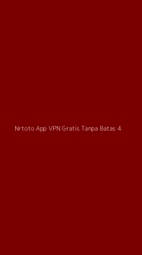 Tampilan Antarmuka Aplikasi Nrtoto App Vpn Gratis Tanpa Batas - 4