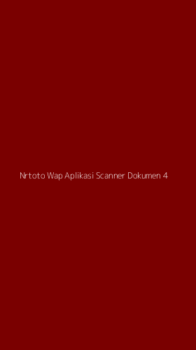 Tampilan Antarmuka Aplikasi Nrtoto Wap Aplikasi Scanner Dokumen - 4