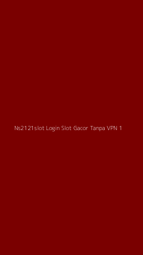 Tampilan Antarmuka Aplikasi Ns2121slot Login Slot Gacor Tanpa Vpn - 1