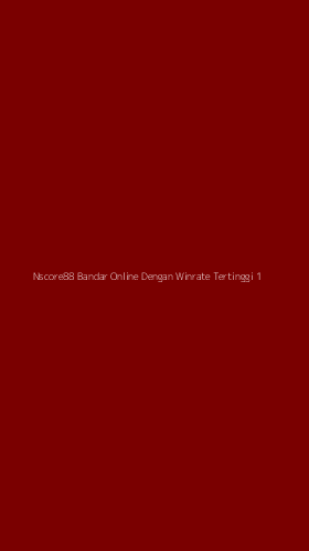Tampilan Antarmuka Aplikasi Nscore88 Bandar Online Dengan Winrate Tertinggi - 1