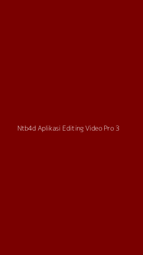 Tampilan Antarmuka Aplikasi Ntb4d Aplikasi Editing Video Pro - 3