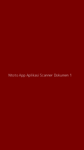 Tampilan Antarmuka Aplikasi Ntoto App Aplikasi Scanner Dokumen - 1