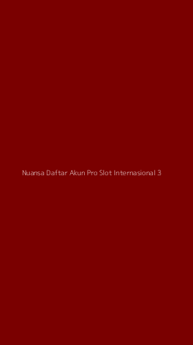Tampilan Antarmuka Aplikasi Nuansa Daftar Akun Pro Slot Internasional - 3