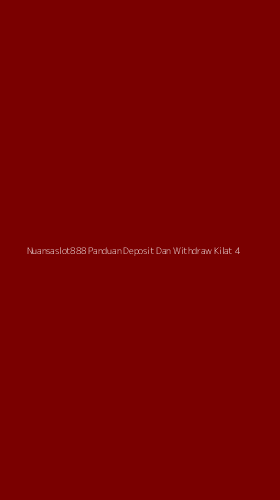 Tampilan Antarmuka Aplikasi Nuansaslot888 Panduan Deposit Dan Withdraw Kilat - 4