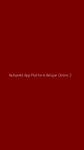 Tampilan Antarmuka Aplikasi Nuhun4d App Platform Belajar Online - 2