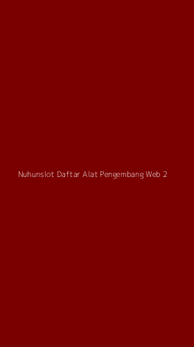 Tampilan Antarmuka Aplikasi Nuhunslot Daftar Alat Pengembang Web - 2