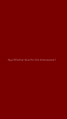 Tampilan Antarmuka Aplikasi Nuju78 Daftar Akun Pro Slot Internasional - 1