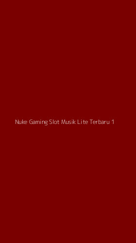 Tampilan Antarmuka Aplikasi Nuke Gaming Slot Musik Lite Terbaru - 1