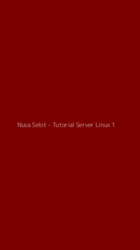 Tampilan Antarmuka Aplikasi Nusa Selot - Tutorial Server Linux - 1