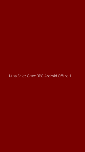 Tampilan Antarmuka Aplikasi Nusa Selot Game Rpg Android Offline - 1