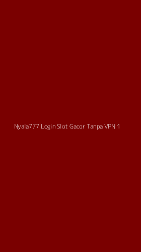 Tampilan Antarmuka Aplikasi Nyala777 Login Slot Gacor Tanpa Vpn - 1