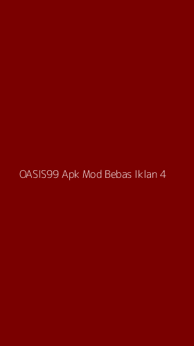 Tampilan Antarmuka Aplikasi Oasis99 Apk Mod Bebas Iklan - 4