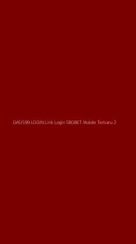Tampilan Antarmuka Aplikasi Oasis99 Login Link Login Sbobet Mobile Terbaru - 2