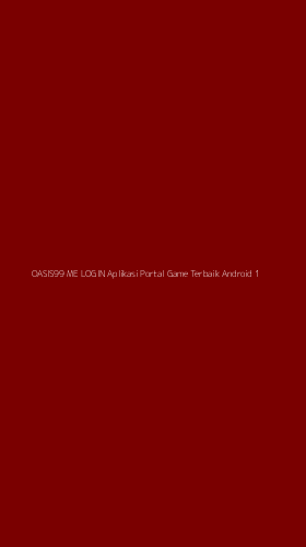 Tampilan Antarmuka Aplikasi Oasis99 Me Login Aplikasi Portal Game Terbaik Android - 1