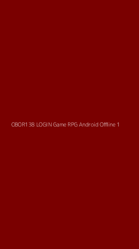 Tampilan Antarmuka Aplikasi Obor138 Login Game Rpg Android Offline - 1