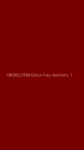 Tampilan Antarmuka Aplikasi Oborslot88 Editor Foto Aesthetic - 1