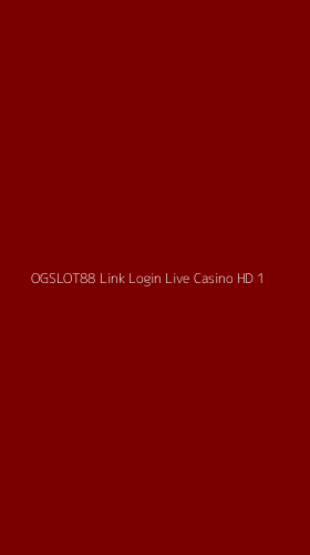 Tampilan Antarmuka Aplikasi Ogslot88 Link Login Live Casino Hd - 1