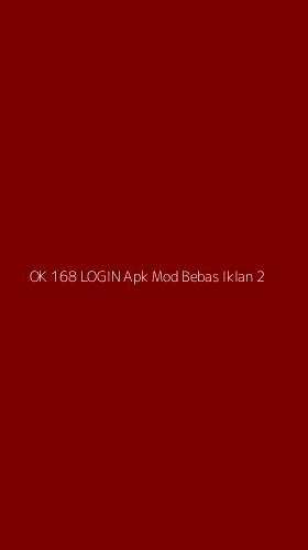 Tampilan Antarmuka Aplikasi Ok 168 Login Apk Mod Bebas Iklan - 2