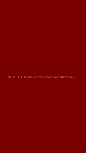 Tampilan Antarmuka Aplikasi Ok 168 Login Cara Recovery Akun Lupa Password - 2