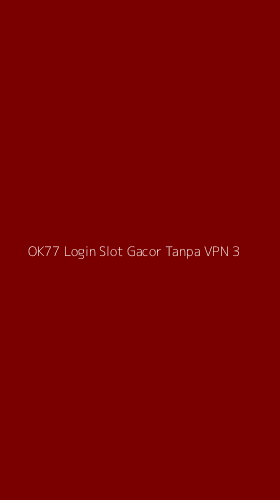 Tampilan Antarmuka Aplikasi Ok77 Login Slot Gacor Tanpa Vpn - 3