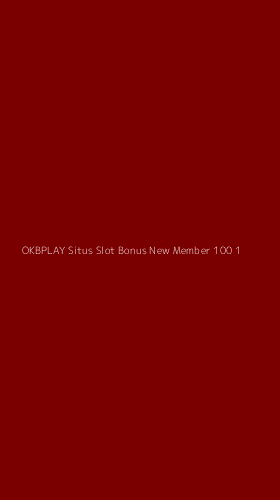 Tampilan Antarmuka Aplikasi Okbplay Situs Slot Bonus New Member 100 - 1