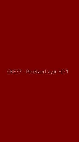 Tampilan Antarmuka Aplikasi OKE77 - Perekam Layar HD - 1