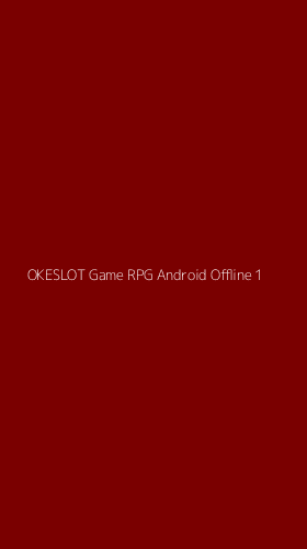 Tampilan Antarmuka Aplikasi Okeslot Game Rpg Android Offline - 1