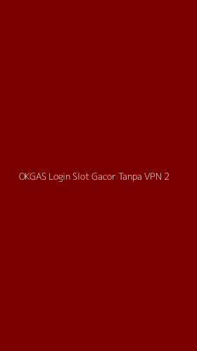 Tampilan Antarmuka Aplikasi Okgas Login Slot Gacor Tanpa Vpn - 2