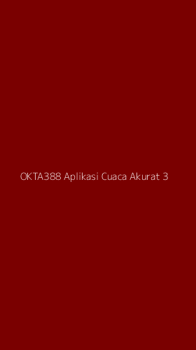 Tampilan Antarmuka Aplikasi Okta388 Aplikasi Cuaca Akurat - 3