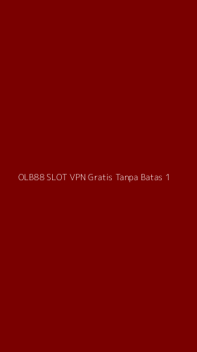 Tampilan Antarmuka Aplikasi Olb88 Slot Vpn Gratis Tanpa Batas - 1